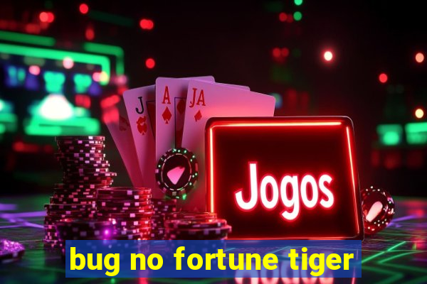 bug no fortune tiger